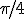 \pi/4