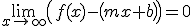 \lim_{x\rightarrow\infty} \left(f(x)-\left(mx+b\right)\right) = 0