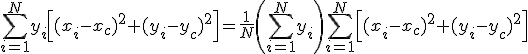 \sum_{i=1}^Ny_i\left[(x_i-x_c)^2+(y_i-y_c)^2\right] =\frac{1}{N}\left(\sum_{i=1}^Ny_i\right) \sum_{i=1}^N\left[(x_i-x_c)^2+(y_i-y_c)^2\right]