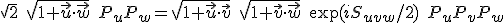 \sqrt{2}\;\sqrt{1+\vec{u}\cdot\vec{w}}\; P_u P_w
= \sqrt{1+\vec{u}\cdot\vec{v}}\;\sqrt{1+\vec{v}\cdot\vec{w}}\;
\exp(iS_{uvw}/2)\; P_u P_v P_w 
