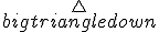 
   \stackrel{\bigtriangle}{bigtriangledown}
