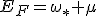 E_F=\omega_*+\mu