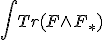 \int~Tr(F\wedge~F_{*})