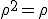 \rho^2 = \rho