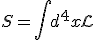 S = \int d^4 x {\mathcal L}