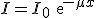 I=I_0\:{\rm e}^{-\mu x}