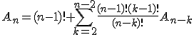 A_n = (n-1)! + \sum_{k=2}^{n-2} \frac{(n-1)!(k-1)!}{(n-k)!}A_{n-k}
