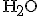 {\rm H}_2{\rm O}