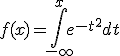 f(x)=\int_{-\infty}^x e^{-t^2}dt