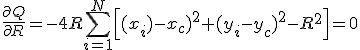 \frac{\partial Q}{\partial R} = -4R\sum_{i=1}^N\left[(x_i)-x_c)^2+(y_i-y_c)^2-R^2\right]=0