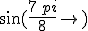 $$sin\left( \frac{7\,pi}{8}\right) $$