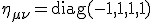 \eta_{\mu\nu}={\rm diag}(-1,1,1,1)