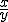 \frac{x}{y}