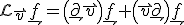 
{\cal L}_{\overset{\rightharpoonup}{v}} \underset{\rightharpoondown}{f} = \left( \underset{\rightharpoondown}{\partial} \overset{\rightharpoonup}{v} \right) \underset{\rightharpoondown}{f} + \left( \overset{\rightharpoonup}{v} \underset{\rightharpoondown}{\partial} \right) \underset{\rightharpoondown}{f}
