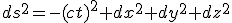 ds^2=-(ct)^2+dx^2+dy^2+dz^2