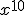 x^{10}