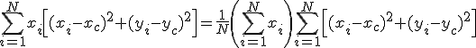 \sum_{i=1}^Nx_i\left[(x_i-x_c)^2+(y_i-y_c)^2\right] =\frac{1}{N}\left(\sum_{i=1}^Nx_i\right) \sum_{i=1}^N\left[(x_i-x_c)^2+(y_i-y_c)^2\right]