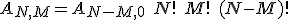 A_{N,M} = A_{N-M,0} \;N!\;M!\;(N-M)!
