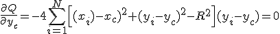 \frac{\partial Q}{\partial y_c} = -4\sum_{i=1}^N\left[(x_i)-x_c)^2+(y_i-y_c)^2-R^2\right](y_i-y_c)=0