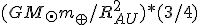({GM_\odot m_\oplus}/{R_{AU}^2})*(3/4)