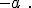  - a\ .