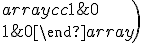 \left\begin{array}{cc}1&amp;0\\1&amp;0\end{array}\right)