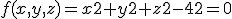 f(x,y,z) = x2+y2+z2-42 = 0