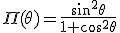 \Pi(\theta)=\frac{\sin^2\theta}{1+\cos^2\theta}
