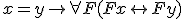 x=y \rightarrow \foral F(Fx \leftrightarrow Fy)
