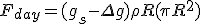 F_{day}=(g_s-\Delta g)\rho R(\pi R^2)
