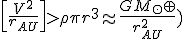 {\[\frac {V^2} {r_{AU}}\]}\g \rho\pi r^3 \approx {\frac{GM_\odot \oplus}{r_{AU}^2})