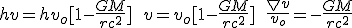 \large hv=hv_o[{1-}\frac{GM}{rc^2}] \hspace9  v=v_o[{1-}\frac{GM}{rc^2}] \hspace9 \frac{\bigtriangledown v} {v_o}={-}\frac{GM}{rc^2}