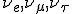  \nu_{e}, \nu_{\mu}, \nu_{\tau}