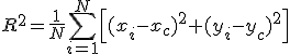R^2=\frac{1}{N}\sum_{i=1}^N\left[(x_i-x_c)^2+(y_i-y_c)^2\right]