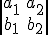 \left|   \begin{matrix} a_1 &amp; a_2 \\ 
          b_1 &amp; b_2 \end{matrix}   \right|