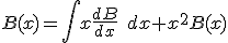 B(x) = \int x \frac{dB}{dx} \;dx + x^2B(x)
