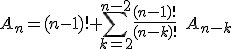 A_n = (n-1)! + \sum_{k=2}^{n-2}\frac{(n-1)!}{(n-k)!}\;A_{n-k}